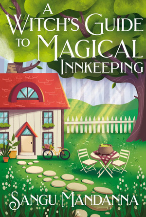 A Witch's Guide to Magical Innkeeping: A cosy, heartfelt witchy romance from the author of The Very Secret Society of Irregular Witches Sangu Mandanna 9781399709903