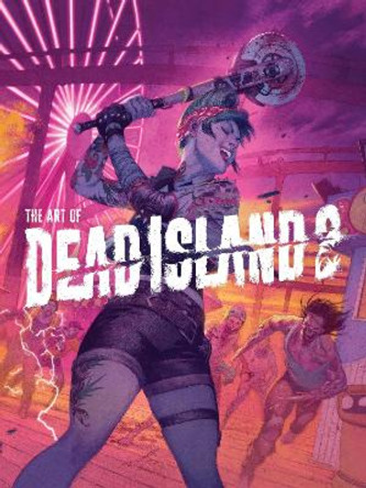 The Art Of Dead Island 2 Alex Calvin 9781506741468