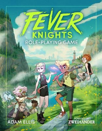 Fever Knights Role-Playing Game: Powered by ZWEIHANDER RPG Adam Ellis 9781524867607