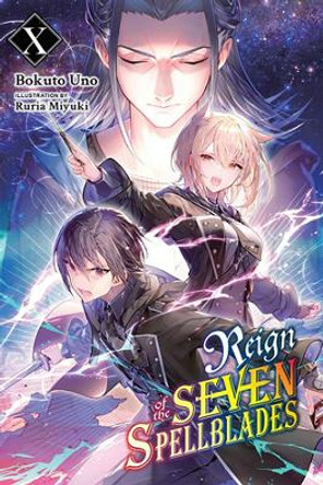 Reign of the Seven Spellblades, Vol. 10 (light novel) Bokuto Uno 9781975369569