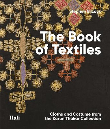 Book of Textiles: An inspiring journey through the enigmatic world of pattern and cloth Stephen Ellcock 9781788842495