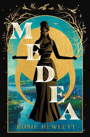 Medea: A brand-new spellbinding and gripping mythical retelling for 2024 Rosie Hewlett 9781787637290