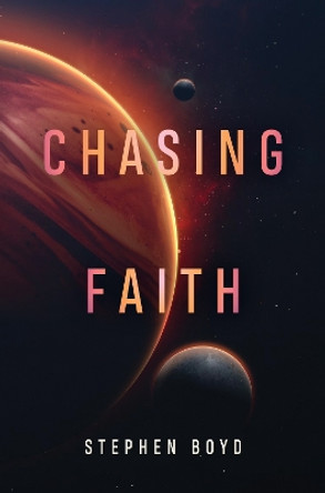 Chasing Faith Stephen James Boyd 9781800168329