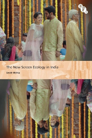 The New Screen Ecology in India: Digital Transformation of Media Smith Mehta (University of Groningen, Netherlands) 9781839025716