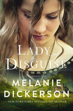 Lady of Disguise Melanie Dickerson 9780840708670