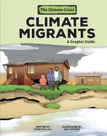 Climate Migrants: A Graphic Guide Christina Hill 9781728476926