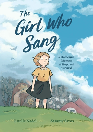 The Girl Who Sang: A Holocaust Memoir of Hope and Survival Estelle Nadel 9781444975819