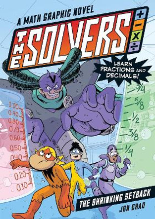 The Solvers Book #2: The Shrinking Setback: A Math Graphic Novel: Learn Fractions and Decimals! Jon Chad 9781523512775