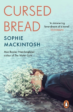 Cursed Bread: Longlisted for the Women's Prize Sophie Mackintosh 9780241993903