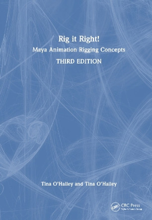 Rig it Right!: Maya Animation Rigging Concepts Tina O'Hailey 9781032555249