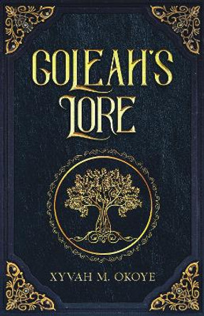 Goleah's Lore Xyvah M. Okoye 9781915129567