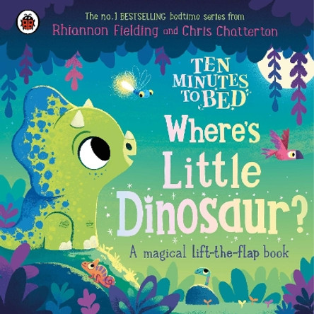 Ten Minutes to Bed: Where's Little Dinosaur?: A magical lift-the-flap book Ladybird 9780241687840