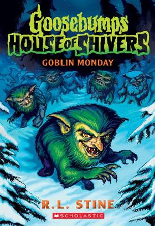 Goblin Monday (Goosebumps House of Shivers #2) R L Stine 9781338752250