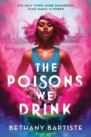 The Poisons We Drink Bethany Baptiste 9781464221323