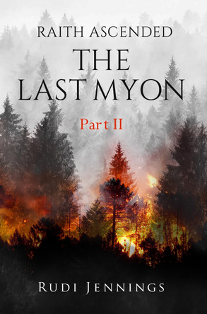 Raith Ascended -- The Last Myon Part II by Rudi Jennings