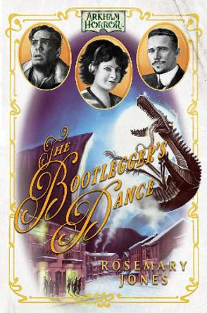 The Bootlegger's Dance: An Arkham Horror Novel Rosemary Jones 9781839082511