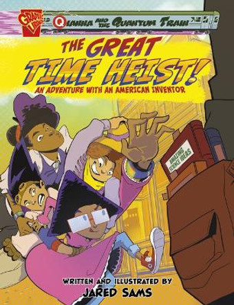 The Great Time Heist!: An Adventure with an American Inventor Jared Sams 9781669057055