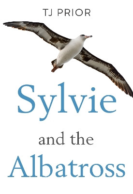 Sylvie and the Albatross by TJ Prior