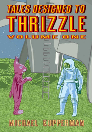 Tales Designed To Thrizzle Vol. 1 by Michael Kupperman