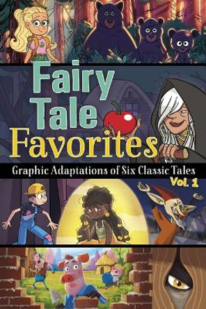 Fairy Tale Favorites, Vol. 1: Graphic Adaptations of Six Classic Tales Renee Biermann 9781484691175