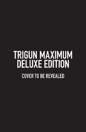 Trigun Maximum Deluxe Edition Volume 1 Yasuhiro Nightow 9781506738727