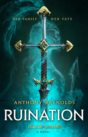 Ruination: A League of Legends Novel Anthony Reynolds 9780356519784