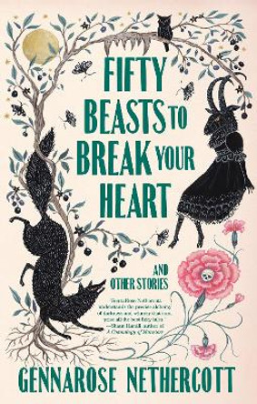 Fifty Beasts to Break Your Heart: And Other Stories GennaRose Nethercott 9780593314180