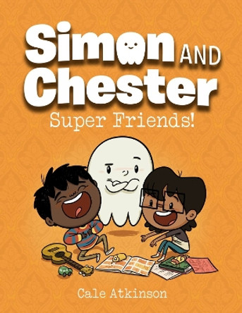 Super Friends (simon And Chester Book #4) Cale Atkinson 9781774880036