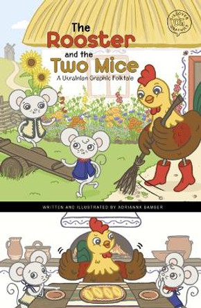 The Rooster and the Two Mice: A Ukrainian Graphic Folktale Adrianna Bamber 9781484689370