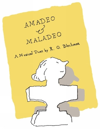 Amadeo & Maladeo: A Musical Duet R.O. Blechman 9781606999158