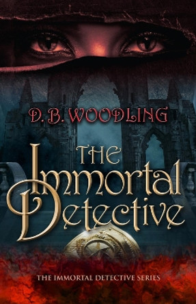 The Immortal Detective D. B. Woodling 9780744308020