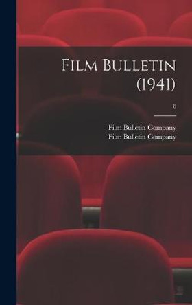 Film Bulletin (1941); 8 Film Bulletin Company 9781013852701 Film Bulletin (1941); 8 Film Bulletin Company 9781013852701