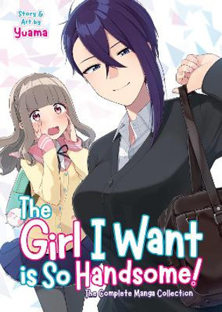 The Girl I Want is So Handsome! - The Complete Manga Collection Yuama 9781648275975