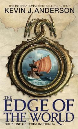 The Edge Of The World: Book 1 of Terra Incognita Kevin J. Anderson 9781841496627