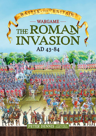 Wargame: the Roman Invasion Ad 43 by Peter Dennis