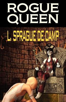 Rogue Queen by L Sprague de Camp