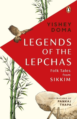 Legends of the Lepchas by Yishey Doma