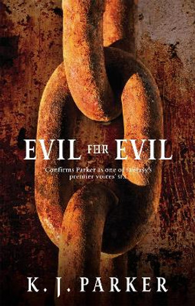 Evil For Evil: The Engineer Trilogy: Book Two K. J. Parker 9781841498775