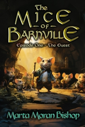 The Mice of Barnville: Episode One - The Quest Stephen Walker 9781939484581