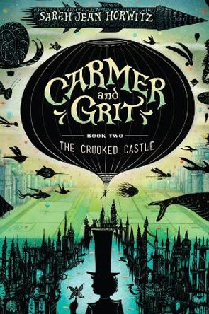 Carmer and Grit, Book Two: The Crooked Castle Sarah Jean Horwitz 9781616209254