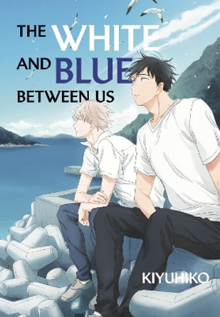 The White and Blue Between Us Kiyuhiko 9781646519774