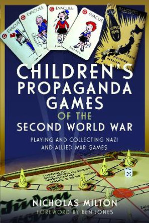 Children's Propaganda Games of the Second World War: Playing and Collecting Nazi and Allied War Games Nicholas Milton 9781399060998