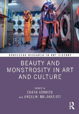 Beauty and Monstrosity in Art and Culture Chara Kokkiou 9781032355825