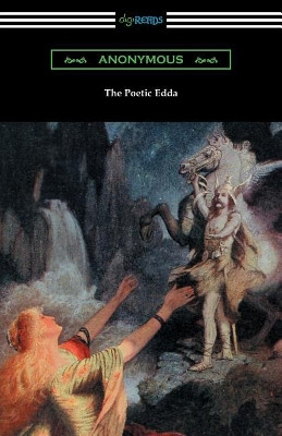 The Poetic Edda (The Complete Translation of Henry Adams Bellows) by Anonymous