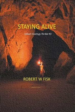 Staying Alive by Robert W Fisk