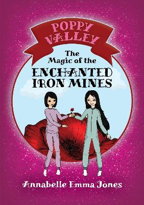 The Magic of the Enchanted Iron Mines by Annabelle Emma Jones