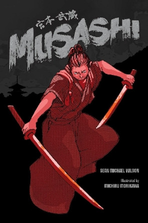 Musashi (A Graphic Novel) Sean Michael Wilson 9781611801354