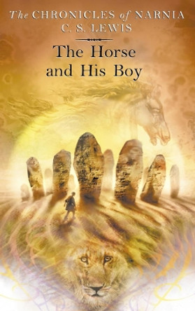 The Horse and His Boy (The Chronicles of Narnia, Book 3) C. S. Lewis 9780007115594