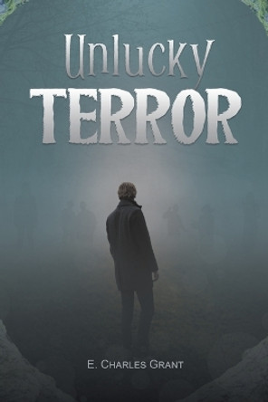Unlucky Terror E Charles Grant 9781638127468