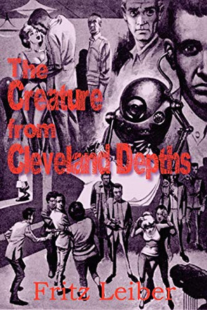 The Creature from Cleveland Depths Fritz Leiber 9781612031866